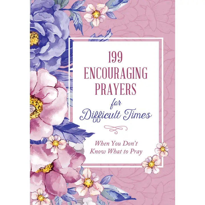 Barbour Publishing, Inc. 199 Encouraging Prayers For Difficult Times/Don't Know..Pray