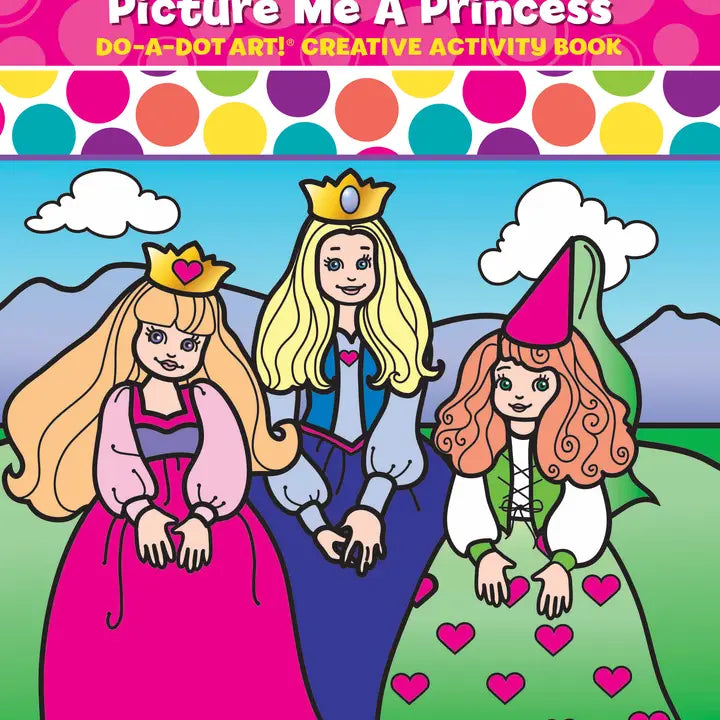 Do A Dot Art! Picture Me A Princess β Coloring Activity Book