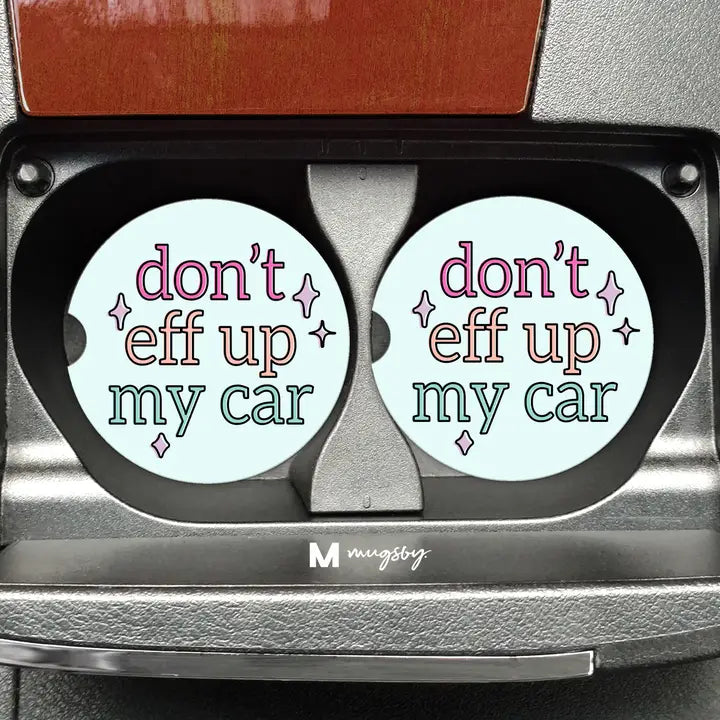 Mugsby Don't Eff Up My Car Funny Car Coasters