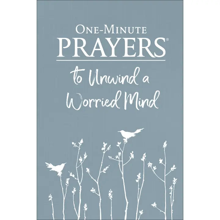 One-Minute Prayers To Unwind A Worried Mind
