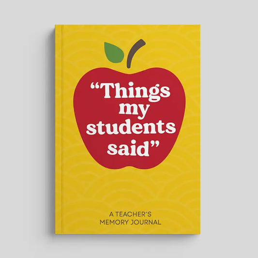 Things My Students Said: Teacher Journal