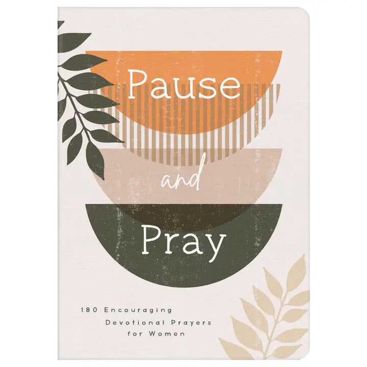 Pause and Pray :180 Encouraging Devotional Prayers For Women