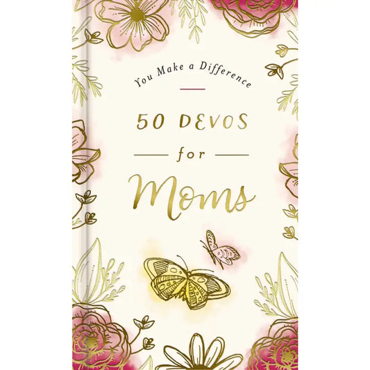 You Make A Difference: 50 Devos For Moms