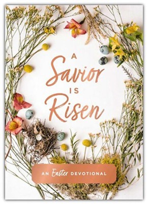 A Savior Is Risen An Easter Devotional by Susan Hill