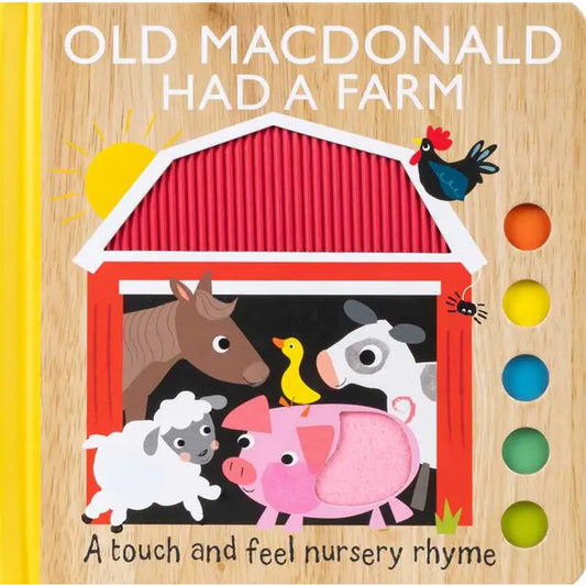Old Macdonald Had A Farm: A Touch and Feel Nursery Rhyme