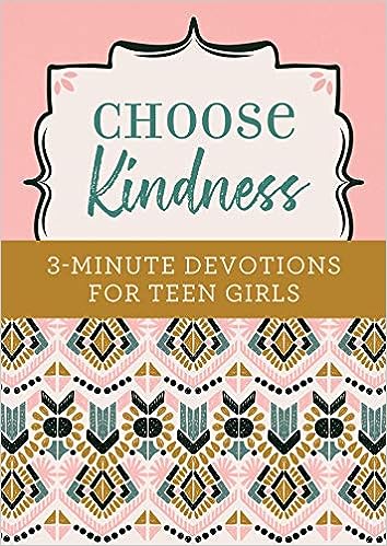 Choose Kindness: 3-Minute Devotions for Teen Girls Paperback