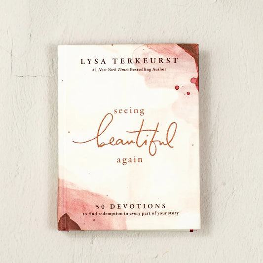 Seeing Beautiful Again: 50 Devotions to Find Redemption in Every Part of Your Story