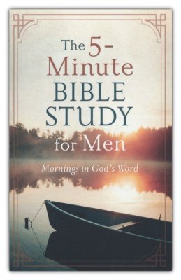 5-Minute Bible Study for Men: Mornings in God's Word By: Ed Cyzewski