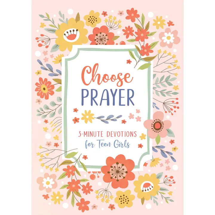 Choose Prayer: 3-Minute Devotions For Teen Girls