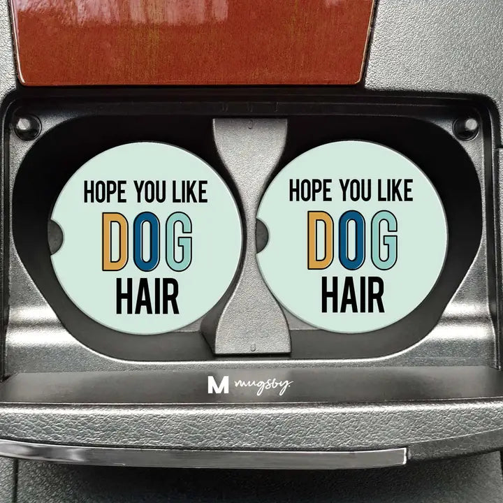 Mugsby Hope You Like Dog Hair Funny Dog Car Coasters, Dog Mom