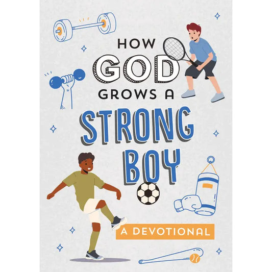 Barbour Publishing, Inc. How God Grows A Strong Boy : A Devotional