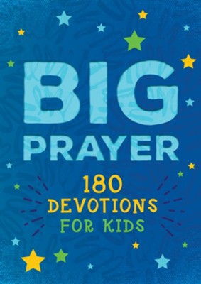 Big Prayer: 180 Devotions for Kids By: Jessie Fioritto
