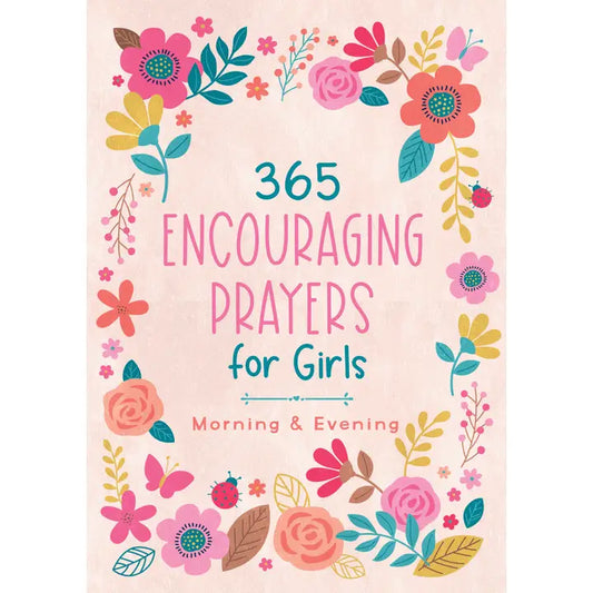 365 Encouraging Prayers For Girls : Morning & Evening