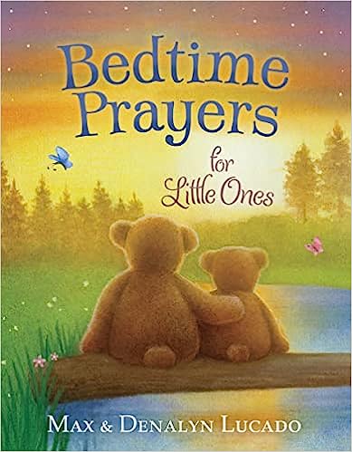 Bedtime Prayers for Little Ones Board book by Max Lucado (Author), Denalyn Lucado (Author), Lisa Alderson (Illustrator)