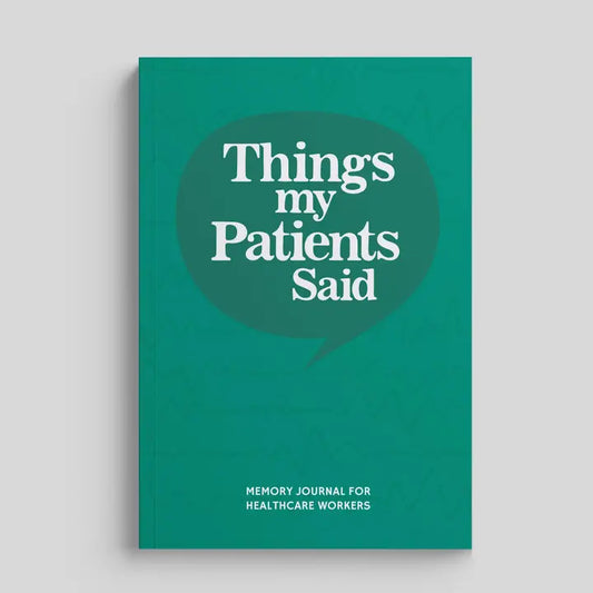 Things My Patients Said Journal