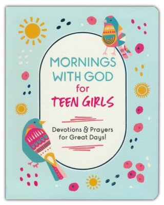 Mornings with God for Teen Girls: Devotions and Prayers for Great Days! By: MariLee Parrish