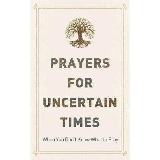 Prayers For Uncertain Times