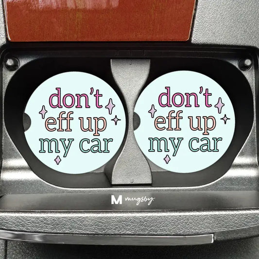 Mugsby Don't Eff Up My Car Funny Car Coasters