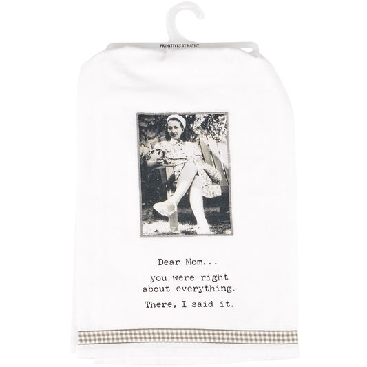 Dear Mom You Were Right Kitchen Towel