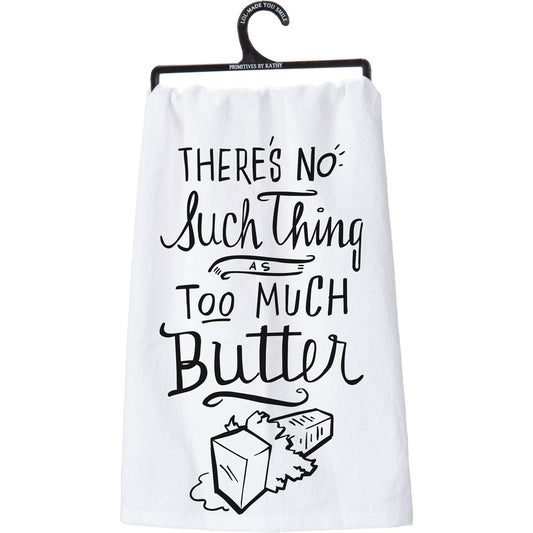 No Such Thing As Too Much Butter Kitchen Towel