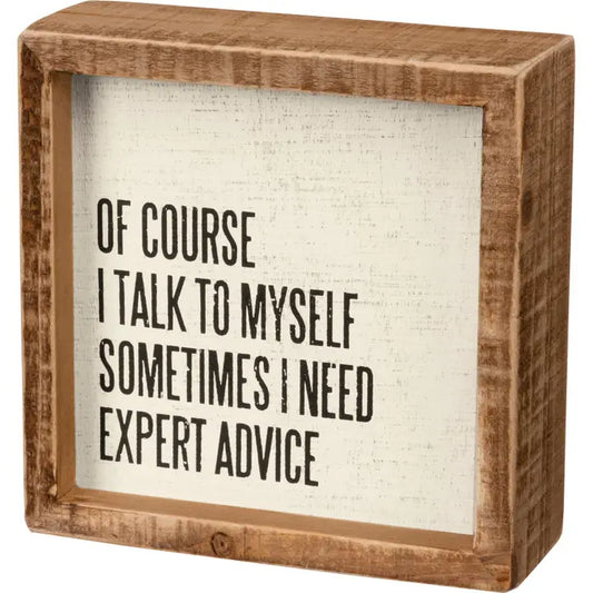 Sometimes I Need Expert Advice Inset Box Sign