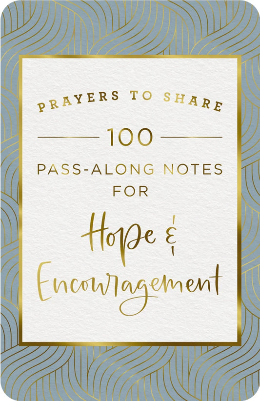 Prayers to Share 100 Pass-Along Notes for Hope & Encouragement