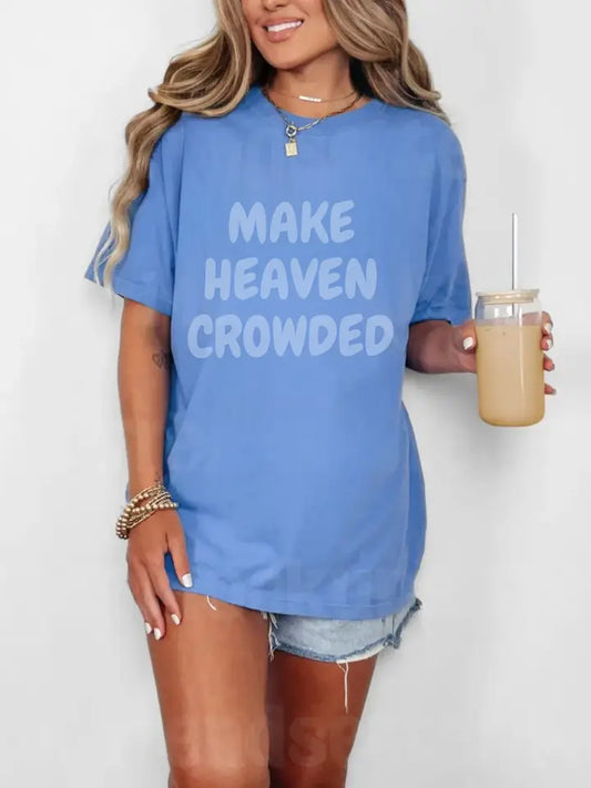 "Make Heaven Crowded" Comfort Tee
