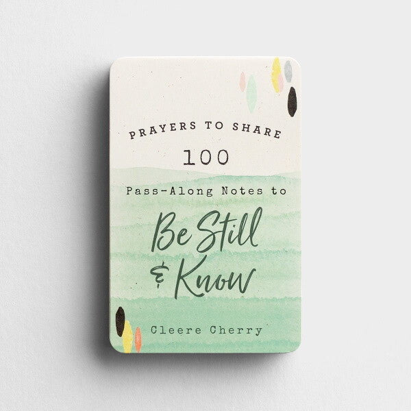 PRAYERS TO SHARE: 100 PASS-ALONG NOTES TO BE STILL AND KNOW
