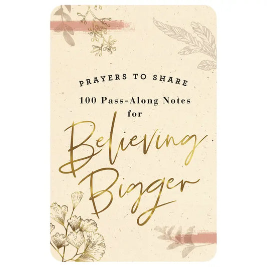 Prayers To Share: 100 Pass-Along Notes For Believing Bigger