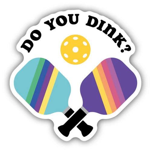 STICKERS NORTHWEST  Do You Dink Pickeball Paddles Sticker