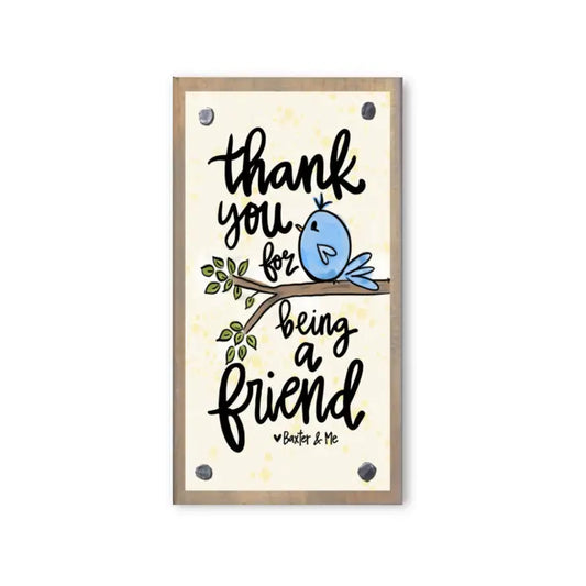 Baxter & Me Thank You For Being Friend Driftwood Happy Block