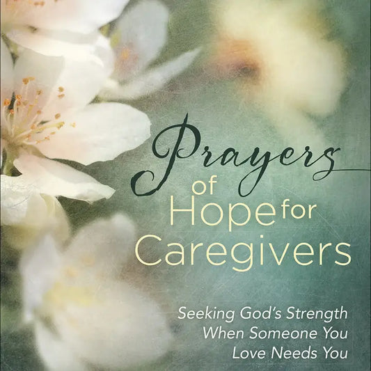 Prayers of Hope For Caregivers