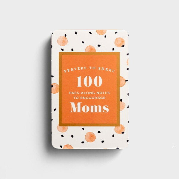 PRAYERS TO SHARE: 100 PASS-ALONG NOTES TO ENCOURAGE MOMS