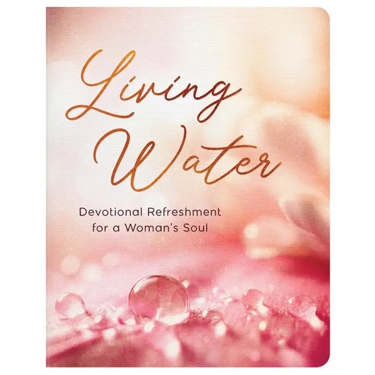 Living Water: Devotional Refreshment For A Woman's Soul