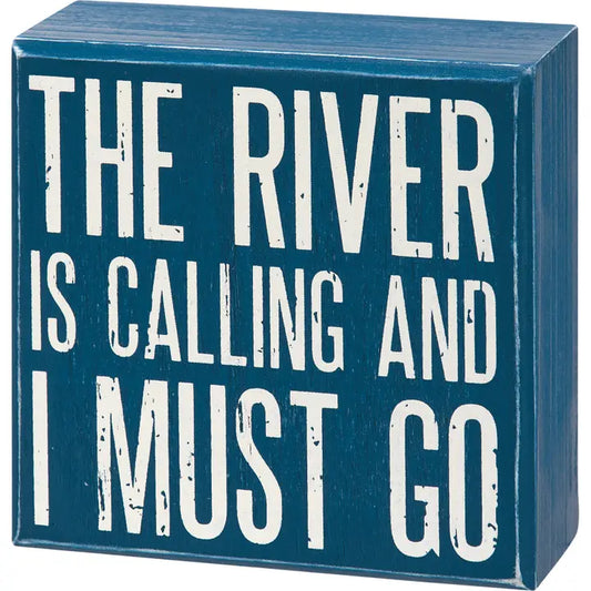 River Is Calling and I Must Go Box Sign