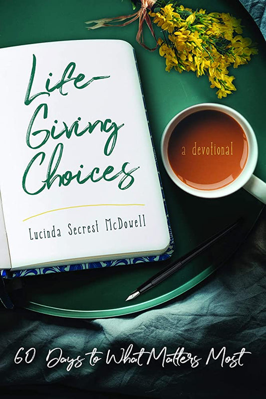 Life-Giving Choices: 60 Days to What Matters Most Paperback