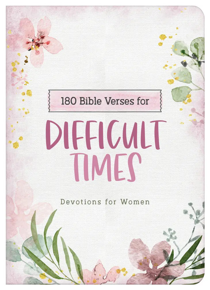 180 Bible Verses For Difficult Times : Devotions For Women
