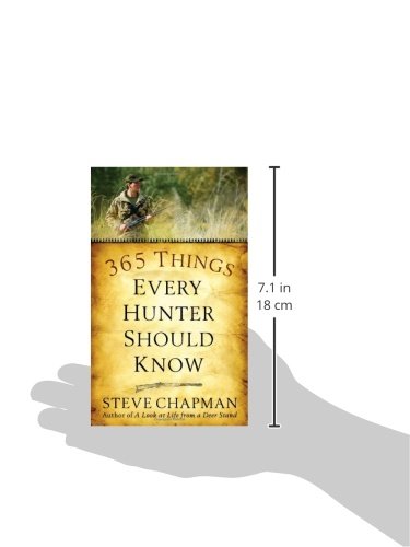 365 Things Every Hunter Should Know Mass Market Paperback – August 1, 2008 by Steve Chapman (Author)