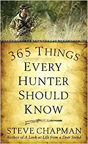 365 Things Every Hunter Should Know Mass Market Paperback – August 1, 2008 by Steve Chapman (Author)