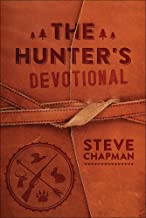 The Hunter's Devotional Hardcover – Illustrated, August 1, 2016 by Steve Chapman (Author)