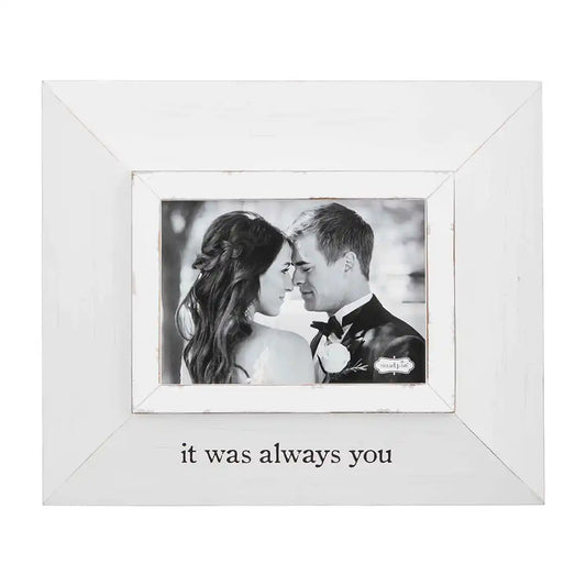 MUD PIE "IT WAS ALWAYS YOU PICTURE FRAME"