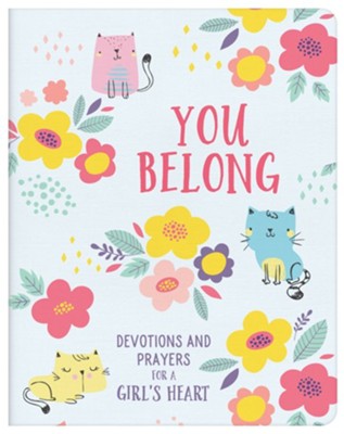 You Belong: Devotions and Prayers for a Girl's Heart