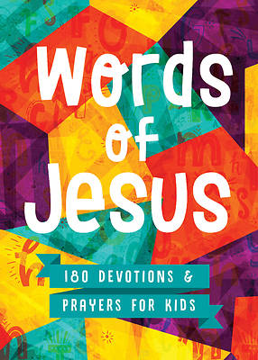 Words of Jesus 180 Devotions and Prayers for Kids