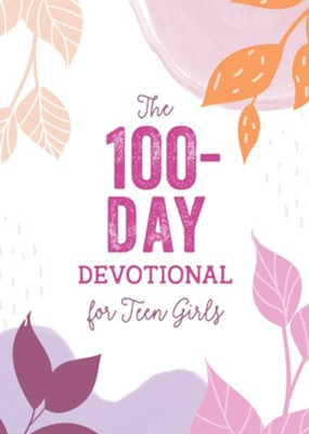 The 100-Day Devotional for Teen Girls