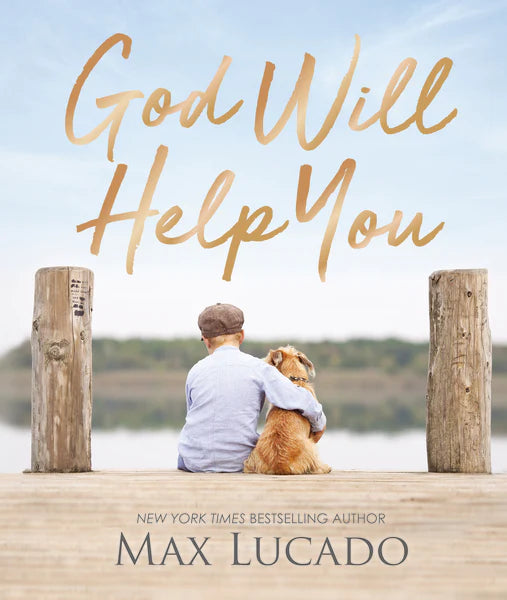 God Will Help You By: Max Lucado